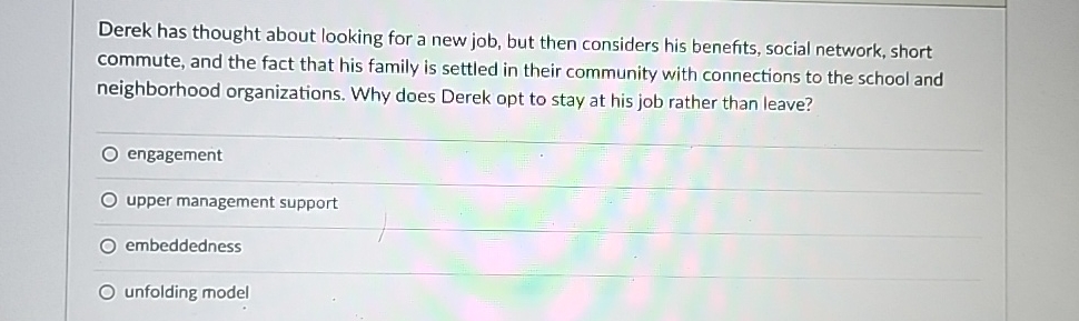  Derek has thought about looking for a new job, but then