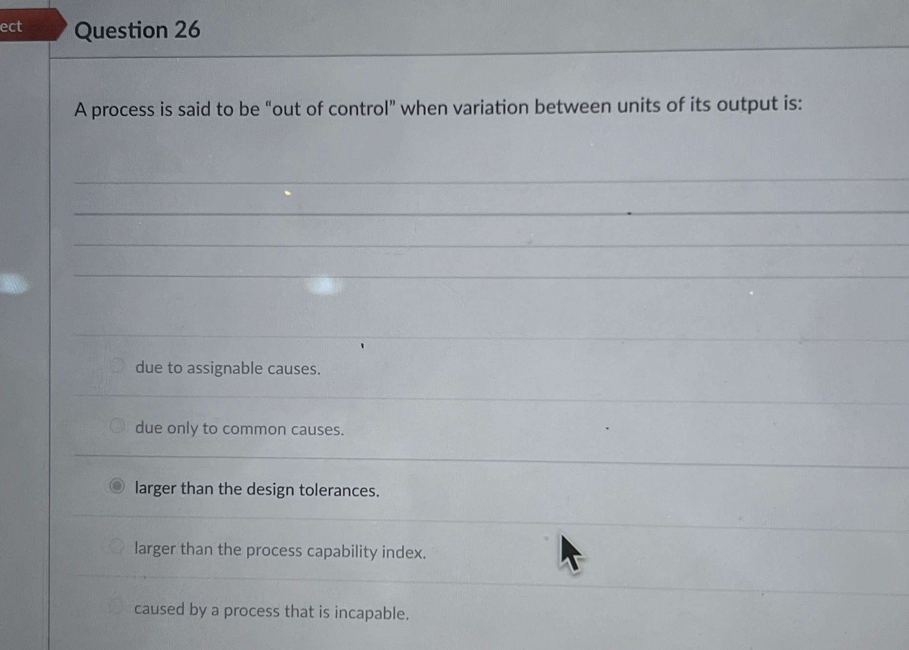  Question 26 A process is said to be "out of control"