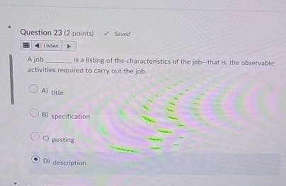  Question 23(2 points) Saved Listen A job is a listing of