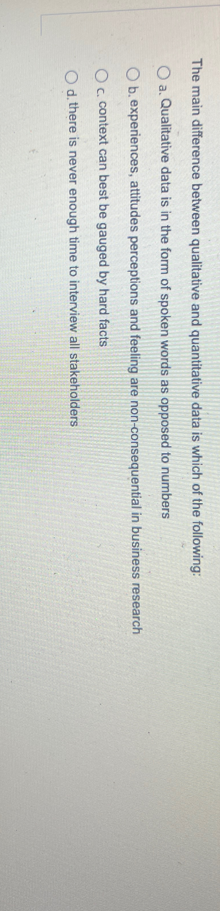  The main difference between qualitative and quantitative data is which of