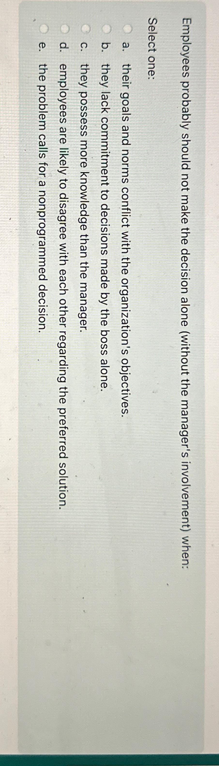  Employees probably should not make the decision alone (without the manager's
