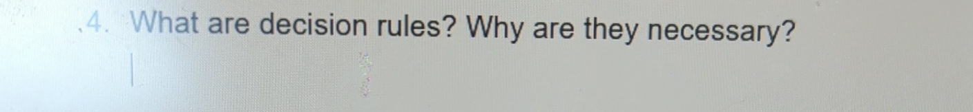 What are decision rules? Why are they necessary? 