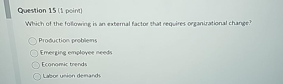 Question 15(1 point) Which of the following is an external factor