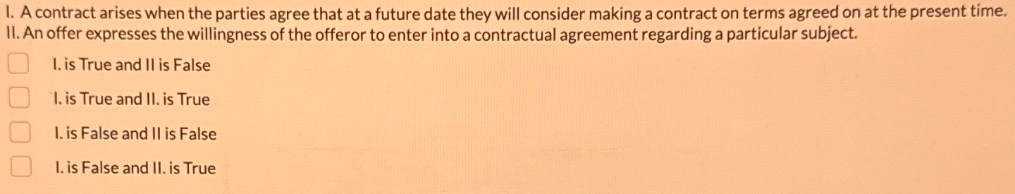  I. A contract arises when the parties agree that at a
