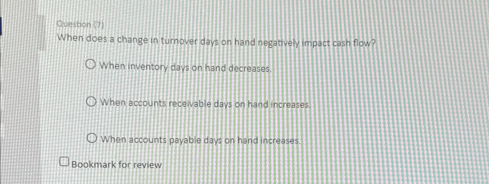  Question (2) When does a change in turnover days on hand