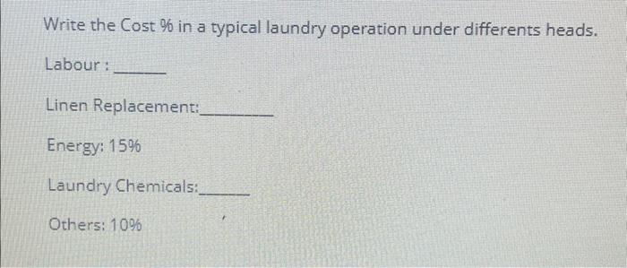  Write the Cost % in a typical laundry operation under differents