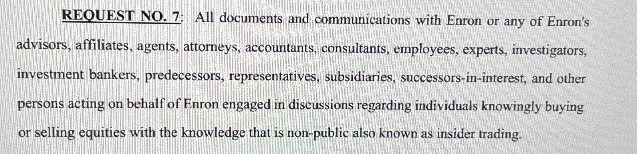  REQUEST NO.7: All documents and communications with Enron or any of