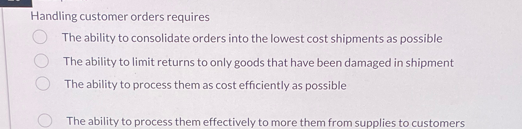  Handling customer orders requires The ability to consolidate orders into the