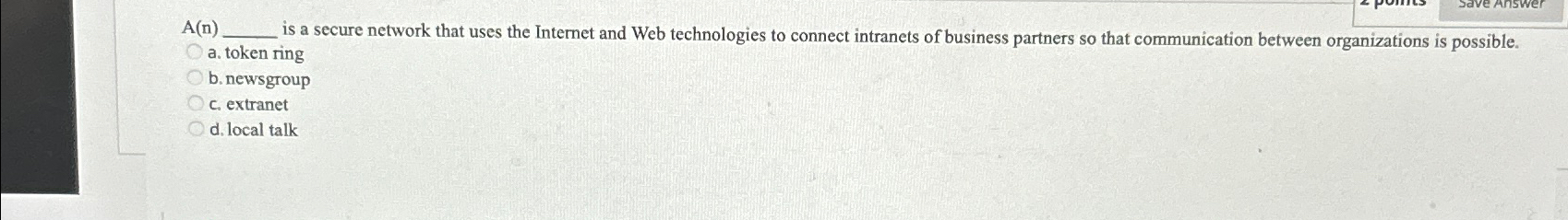  A(n) is a secure network that uses the Internet and Web