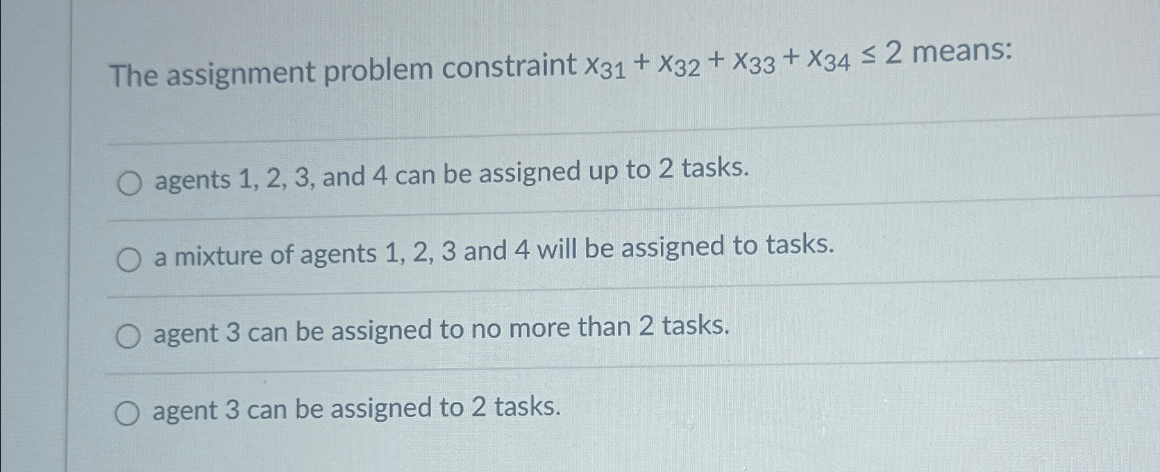  The assignment problem constraint x31+x32+x33+x342 means: agents 1,2,3, and 4 can