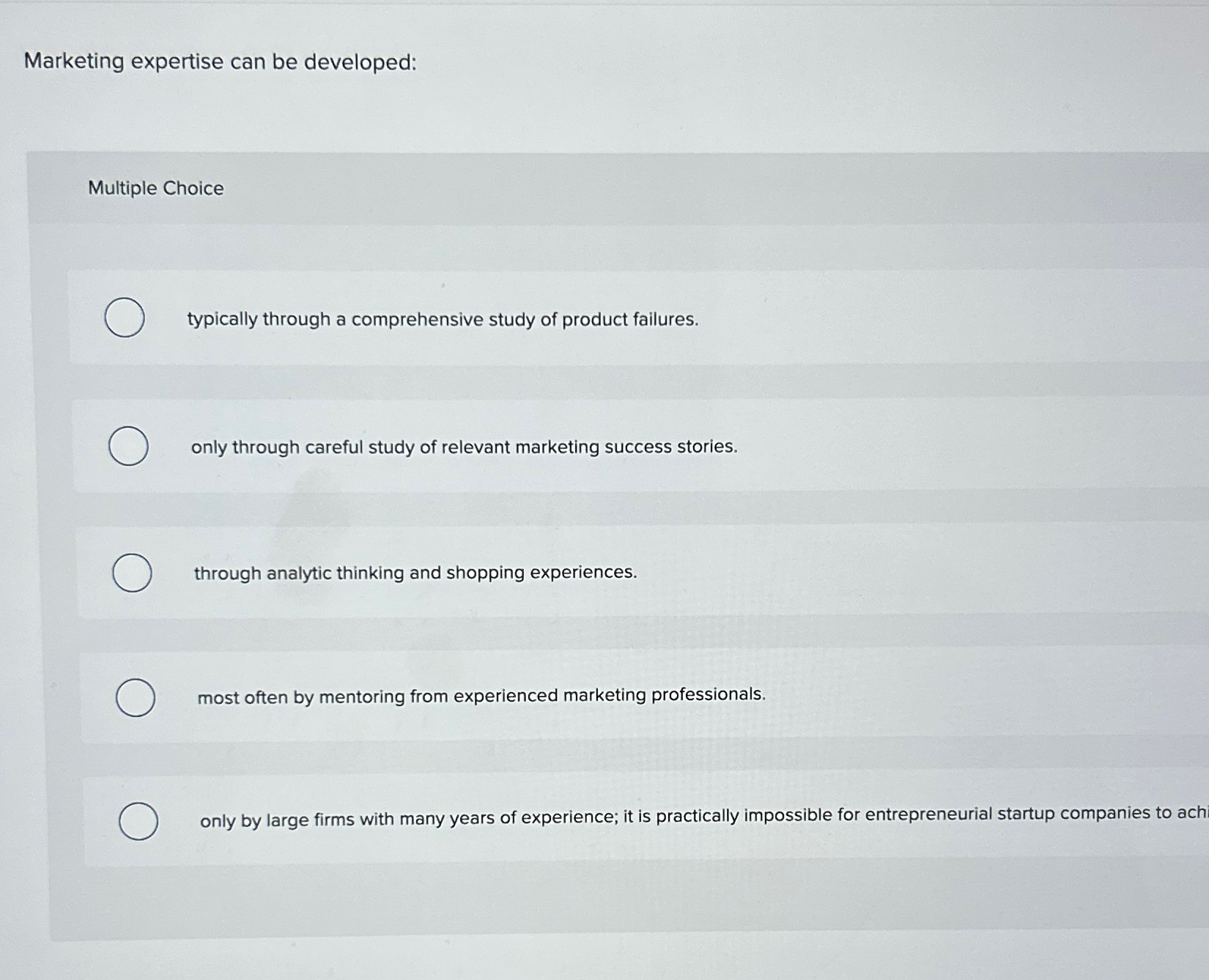  Marketing expertise can be developed: Multiple Choice typically through a comprehensive