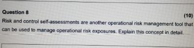  Question B (10) Risk and control self-assessments are another operational risk