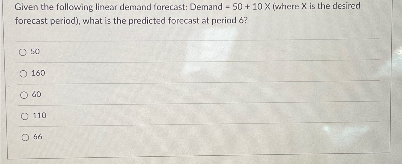  Given the following linear demand forecast: Demand =50+10x(where x is the