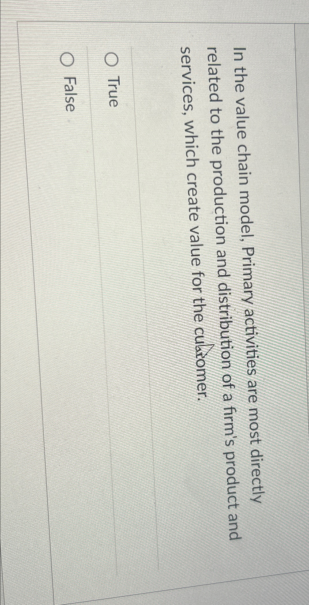  In the value chain model, Primary activities are most directly related