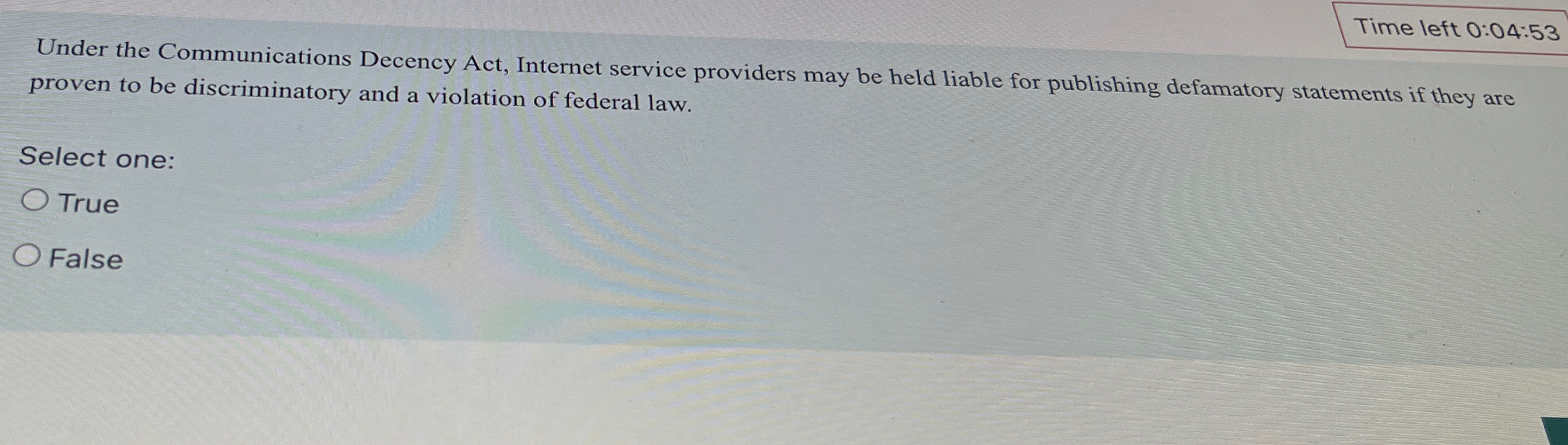 Time left 0:04:53 Under the Communications Decency Act, Internet service providers