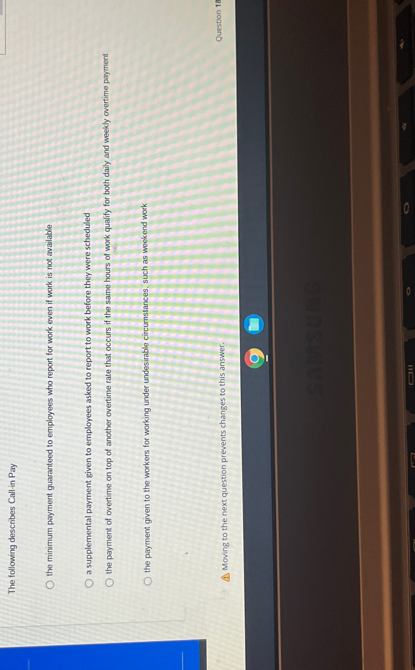  The following describes Call-in Pay the minimum payment guaranteed to employees