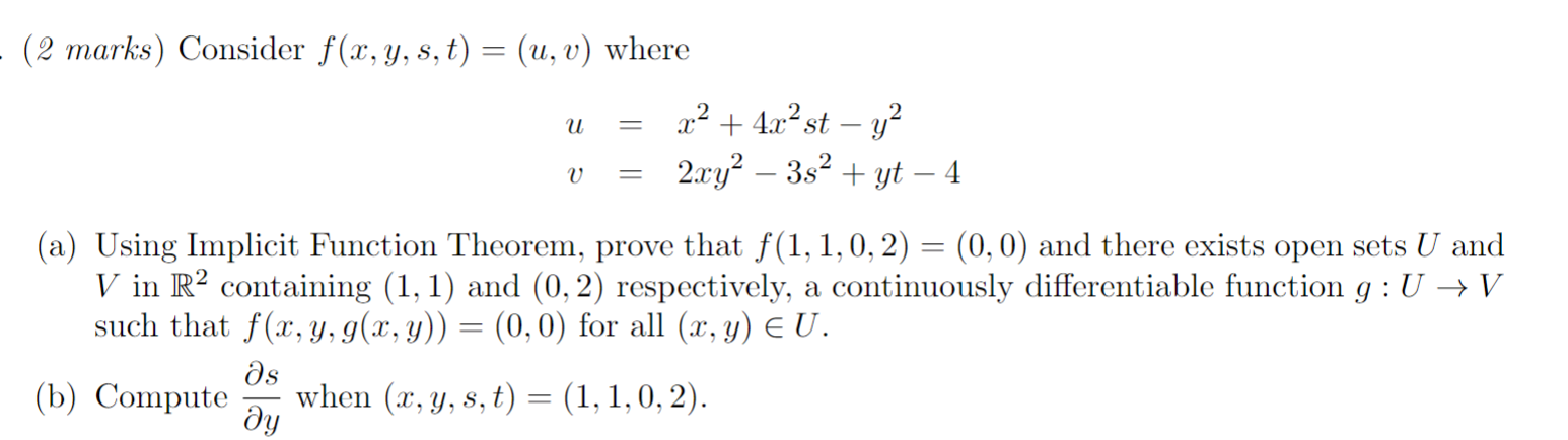  (2 marks) Consider f(x, y, s, t) = (u, v) where
