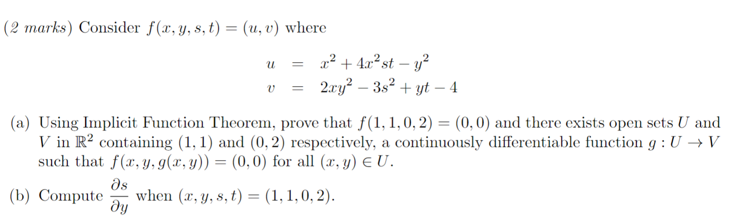  (2 marks) Consider f(x, y, s, t) = (u, v) where