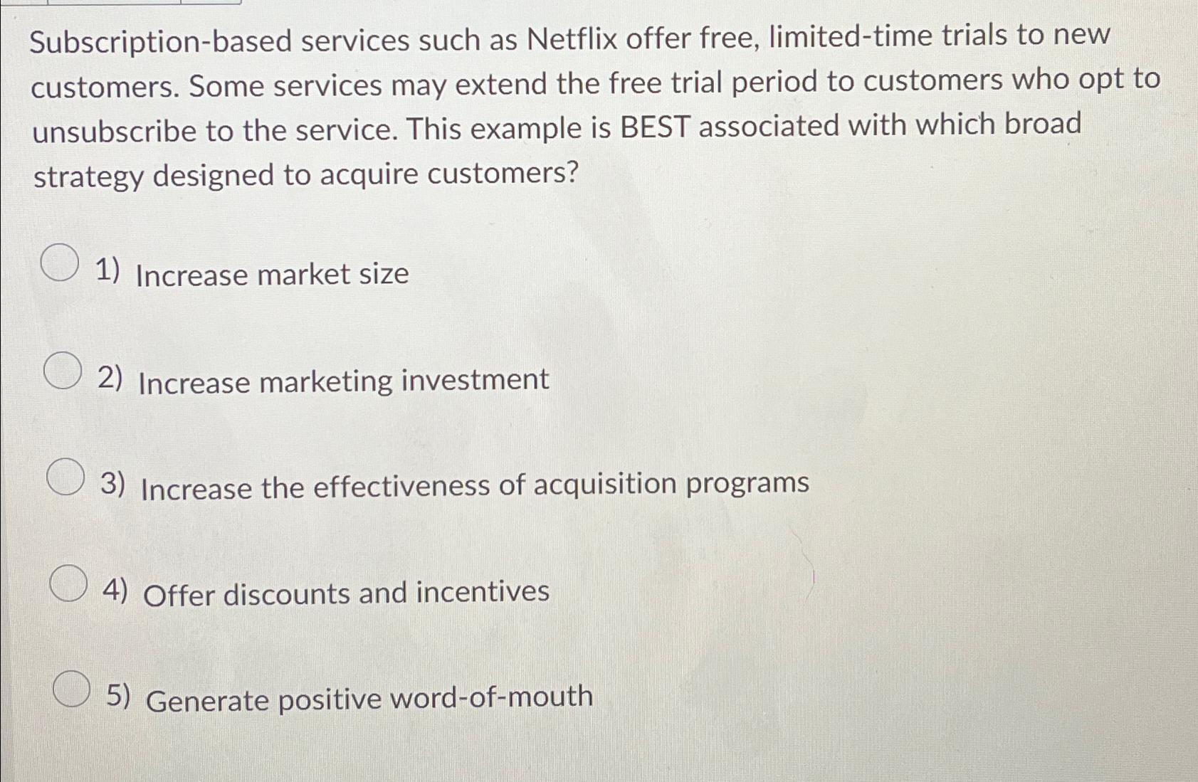  Subscription-based services such as Netflix offer free, limited-time trials to new