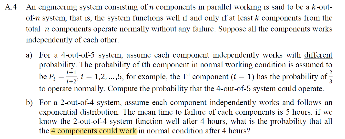  A.4 An engineering system consisting of n components in parallel working