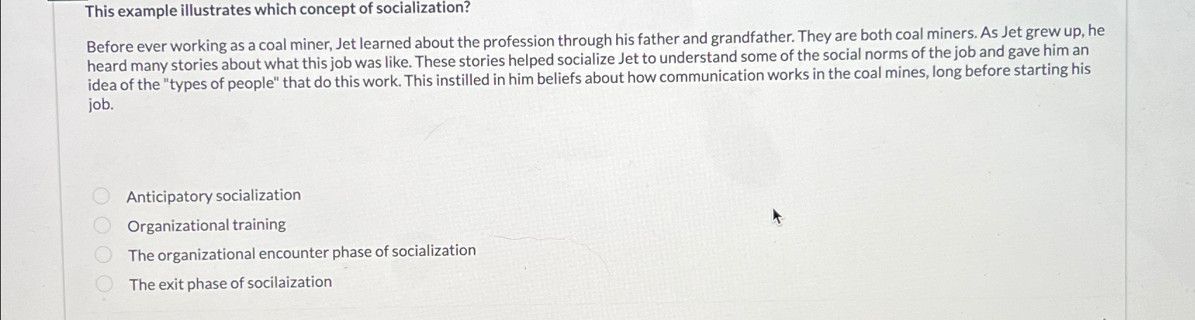  This example illustrates which concept of socialization? Before ever working as