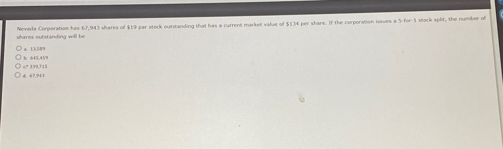  shares outstanding will be a.13,589 b.645,459 c.339,715 d.67,943 