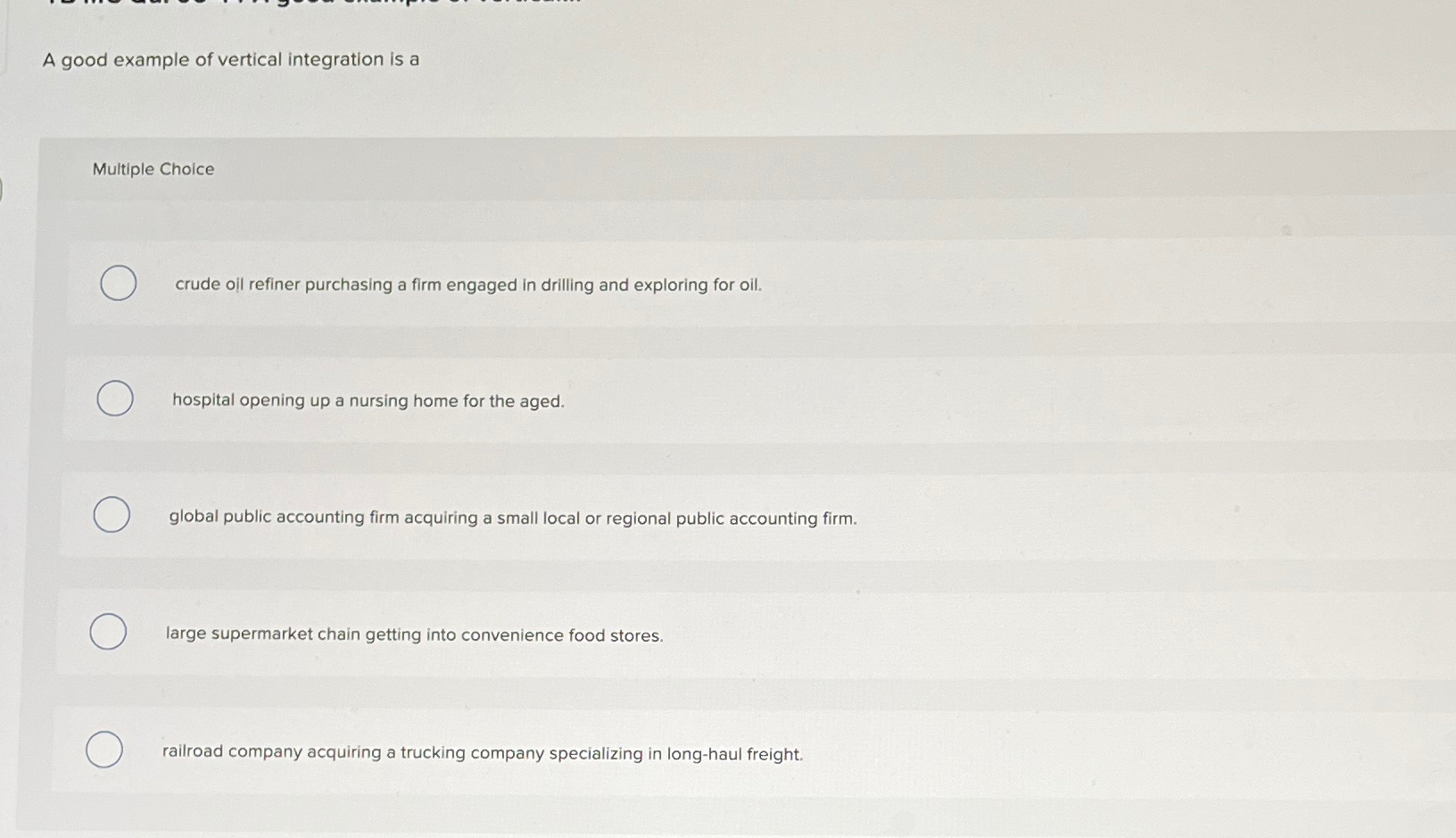  A good example of vertical integration is a Multiple Choice crude