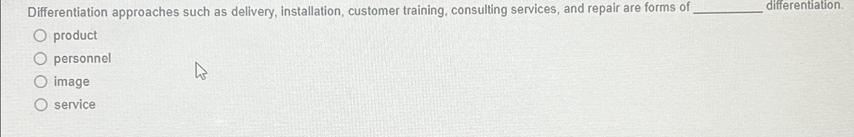  Differentiation approaches such as delivery, installation, customer training, consulting services, and