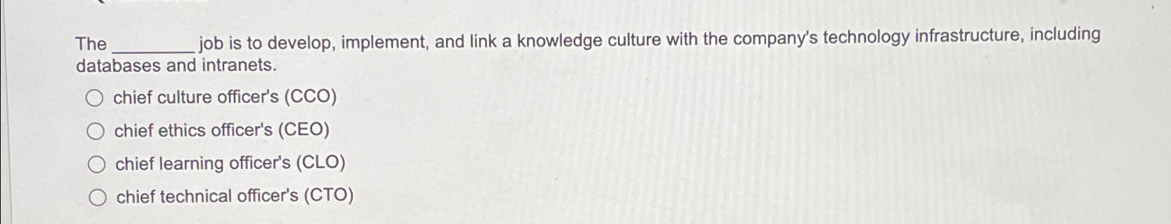  The job is to develop, implement, and link a knowledge culture