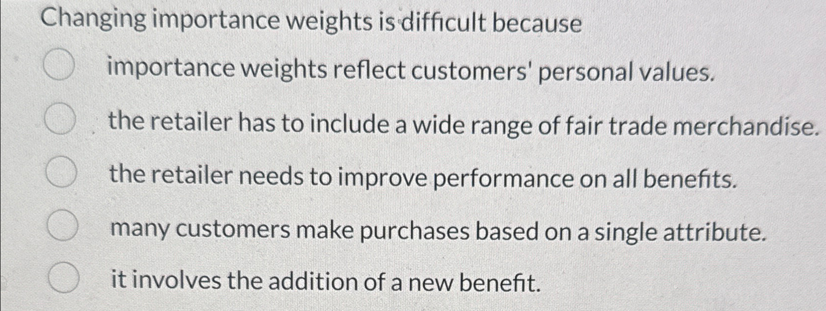  Changing importance weights is difficult because importance weights reflect customers' personal