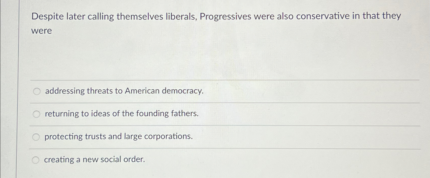  Despite later calling themselves liberals, Progressives were also conservative in that
