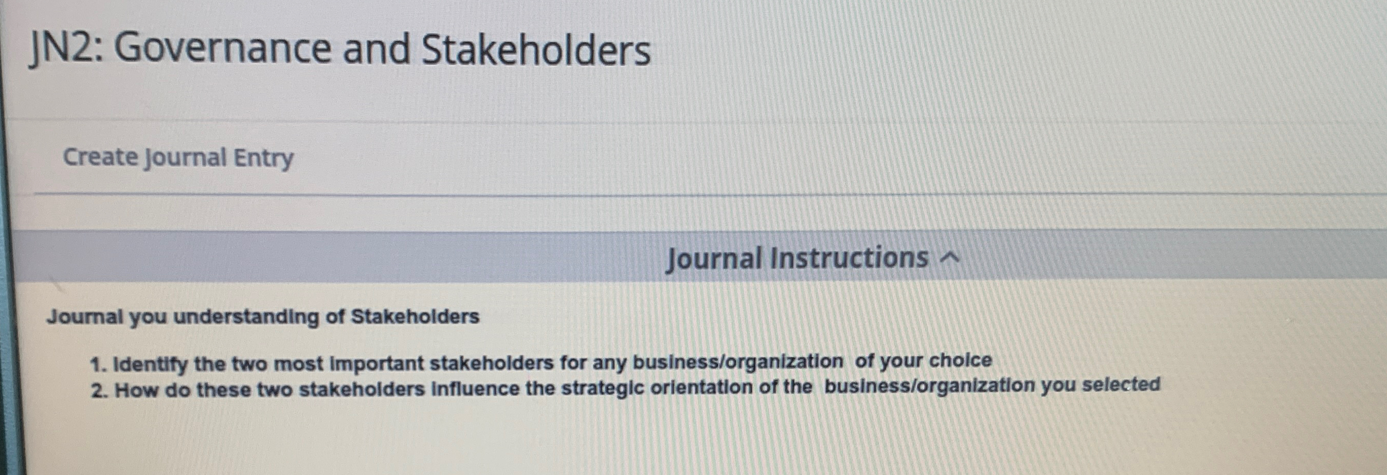  JN2: Governance and Stakeholders Create Journal Entry Journal Instructions Journal you