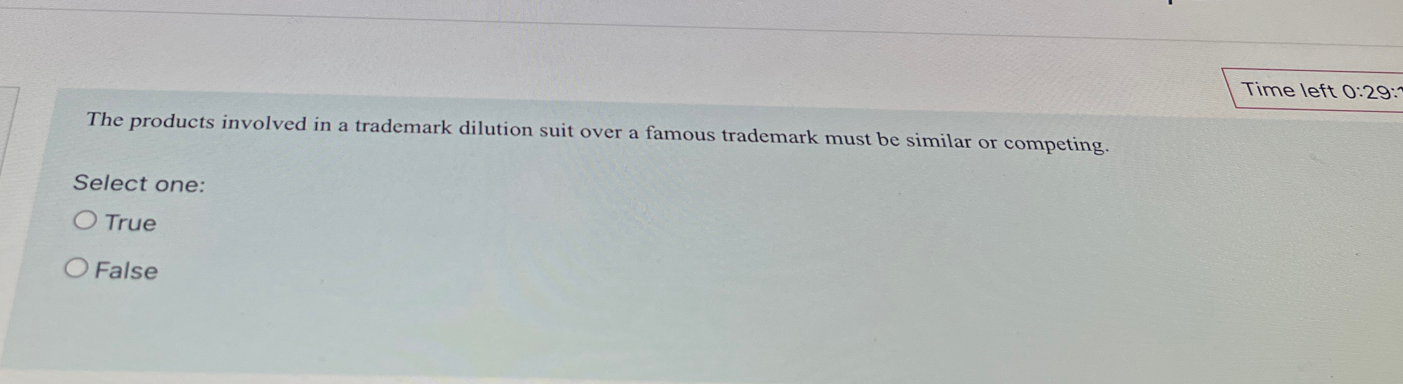  Time left 0:29: The products involved in a trademark dilution suit