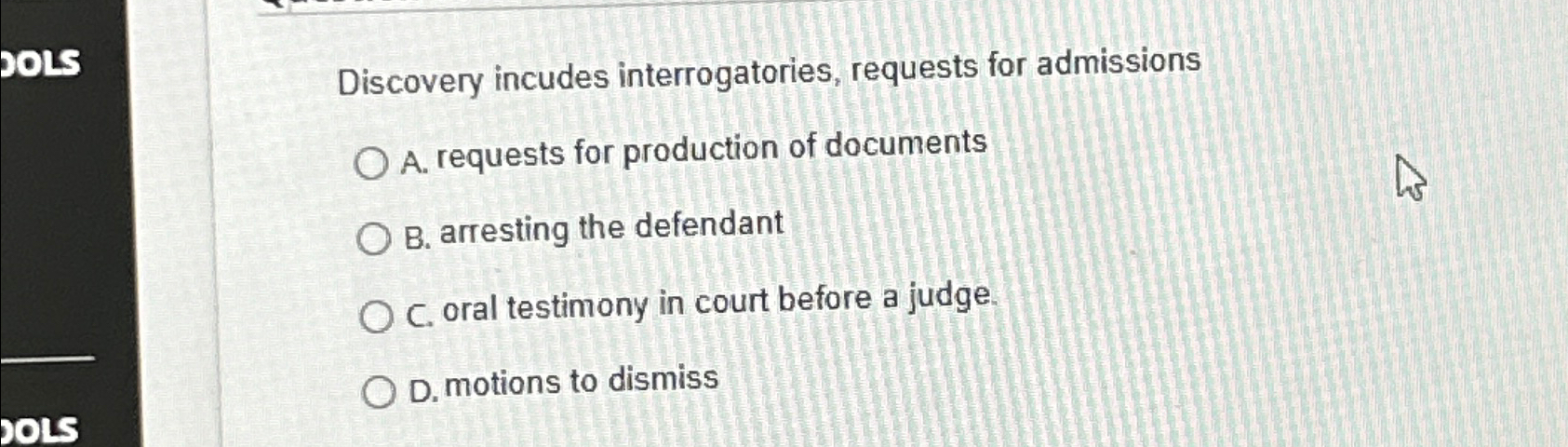  Discovery incudes interrogatories, requests for admissions A. requests for production of
