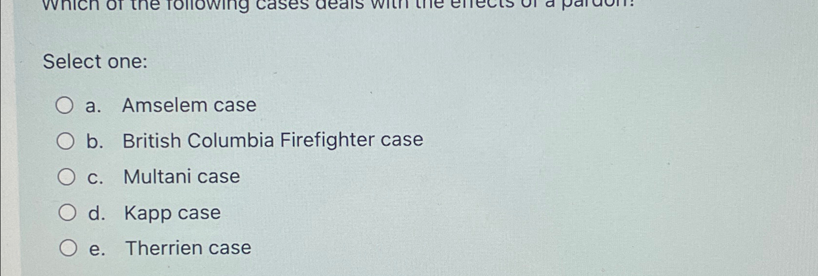  Select one: a. Amselem case b. British Columbia Firefighter case c.