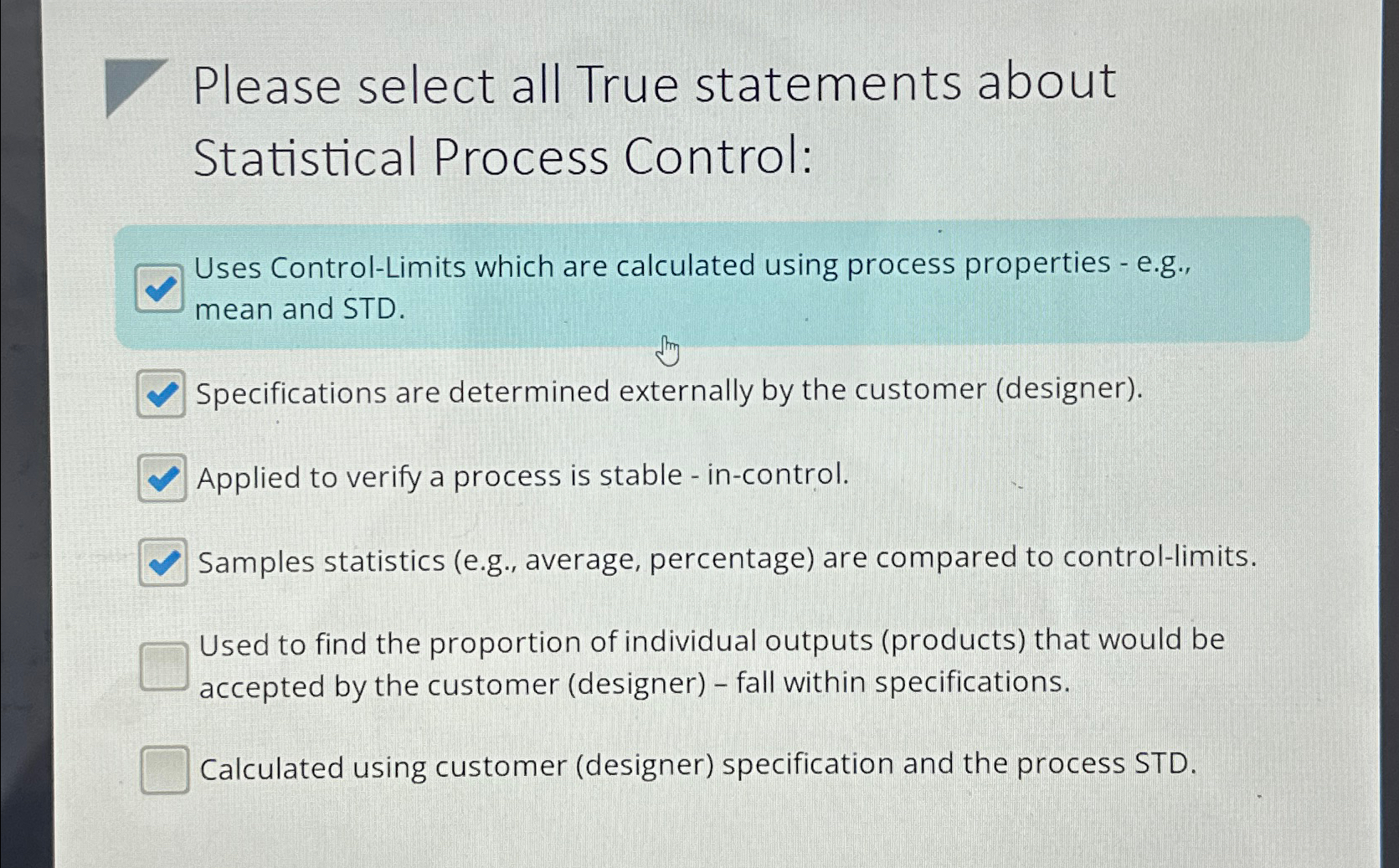  Please select all True statements about Statistical Process Control: Uses Control-Limits