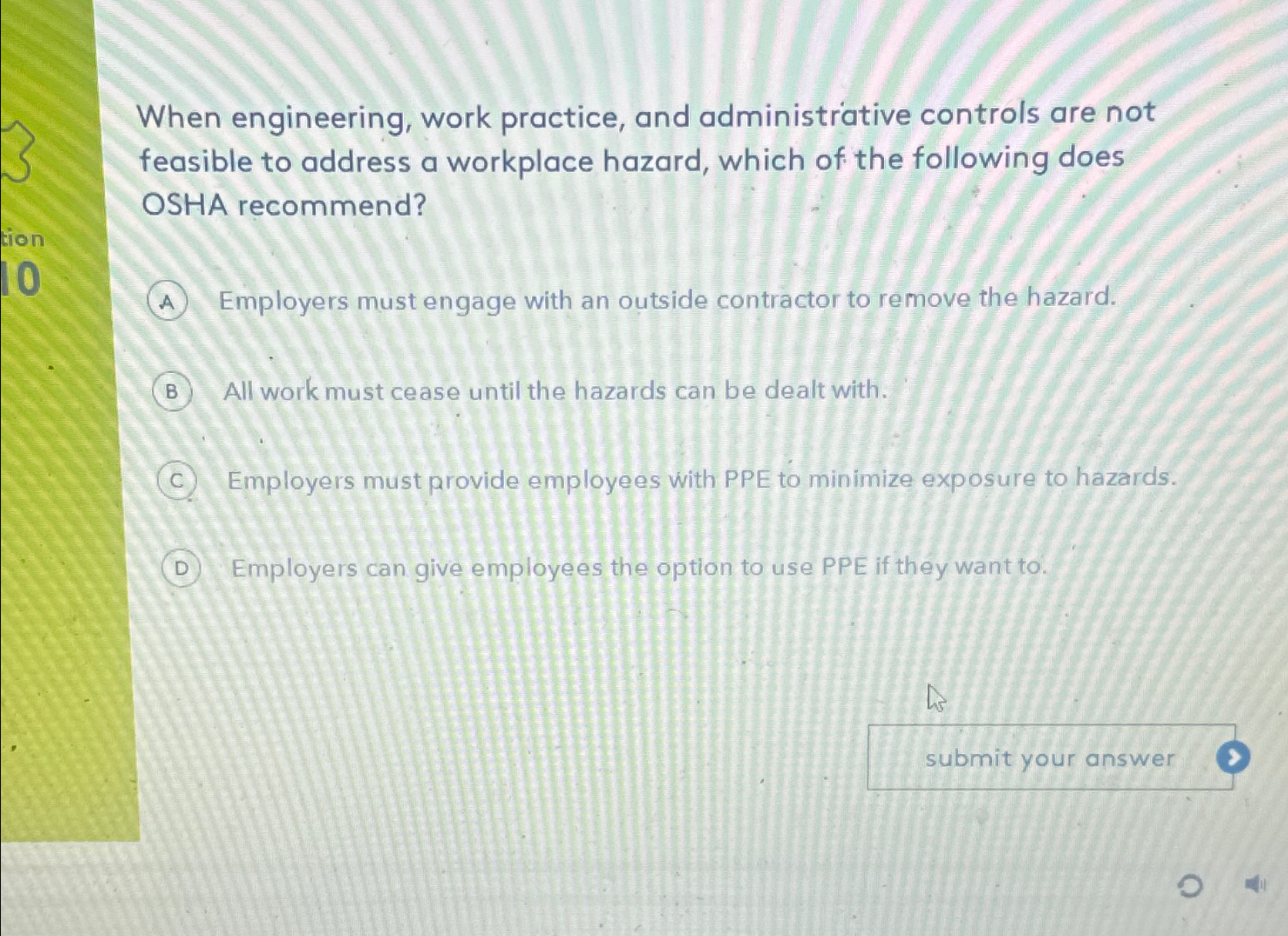  When engineering, work practice, and administrative controls are not feasible to