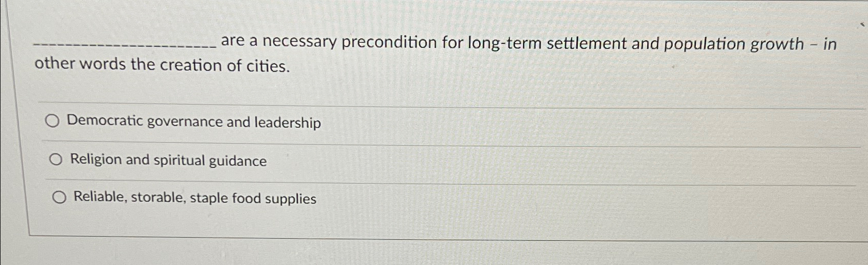  are a necessary precondition for long-term settlement and population growth -