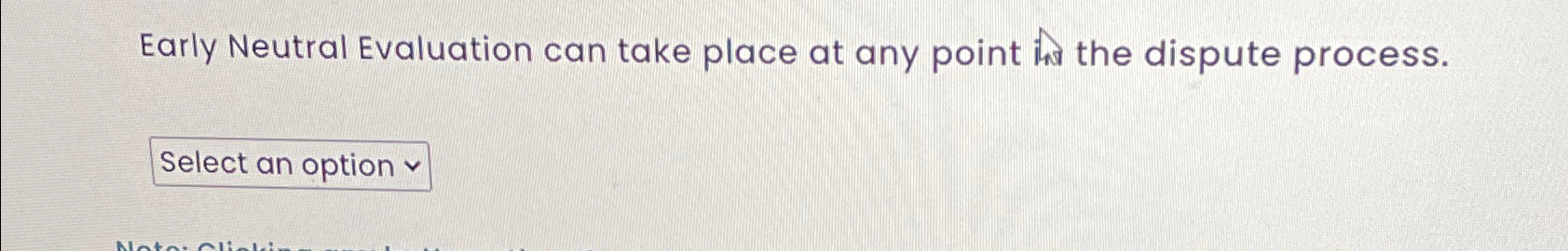  Early Neutral Evaluation can take place at any point ind the