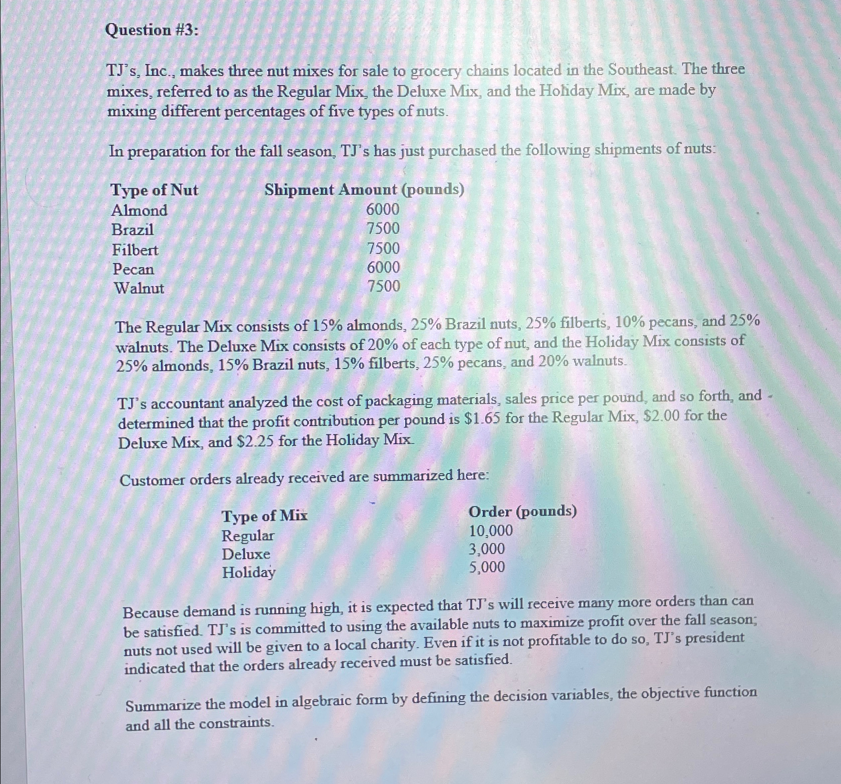  Question #3: TJ's, Inc., makes three nut mixes for sale to