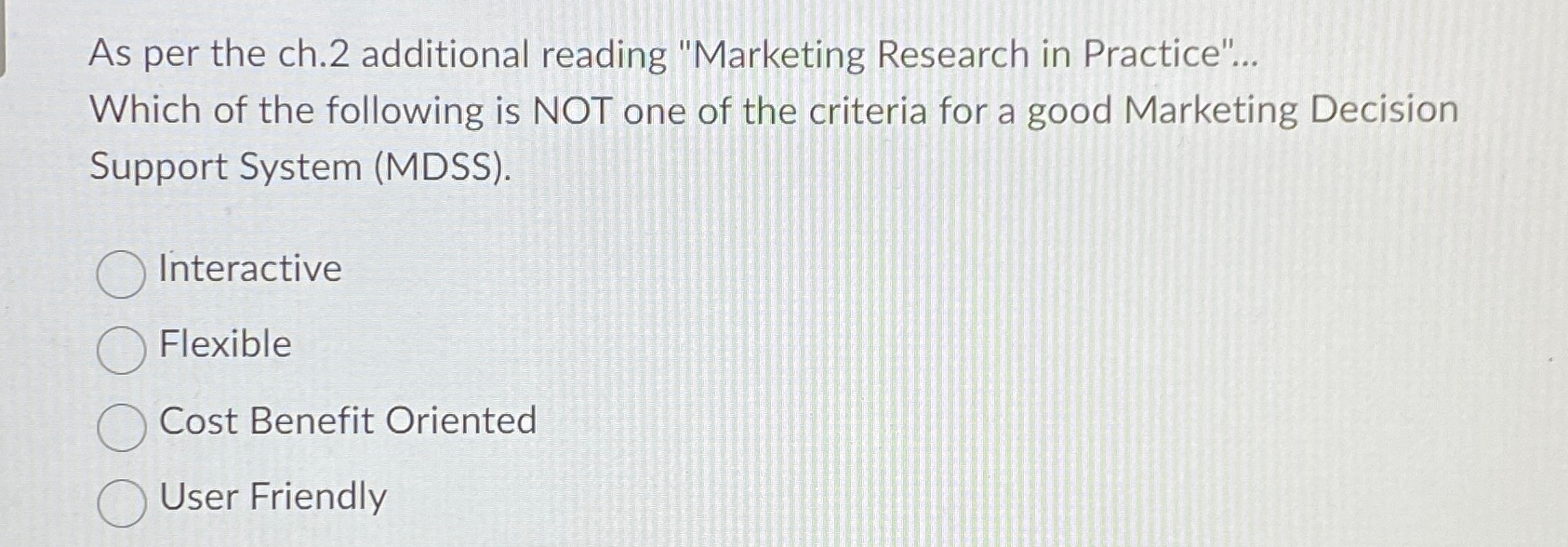  As per the ch.2 additional reading "Marketing Research in Practice"... Which