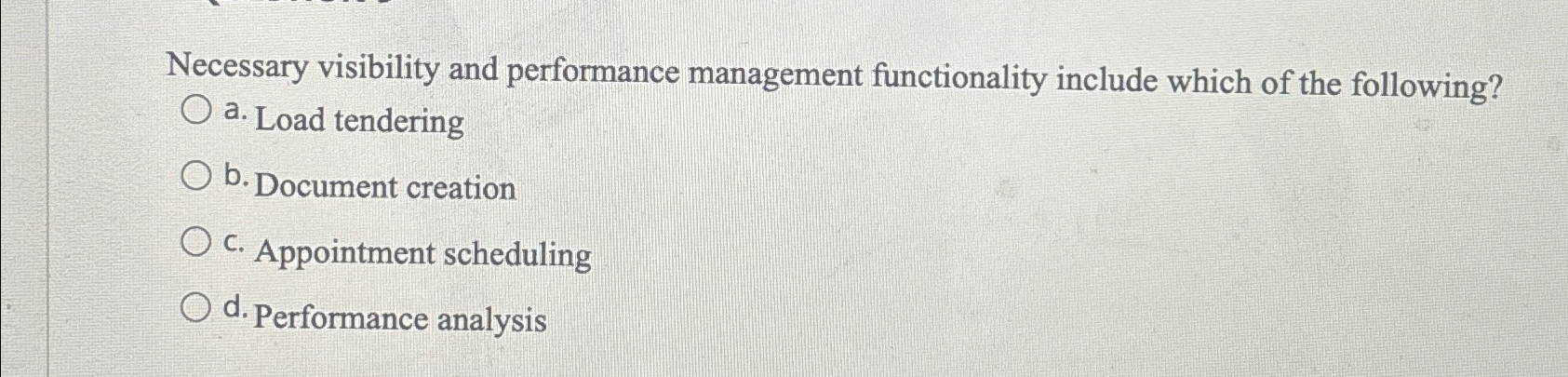  Necessary visibility and performance management functionality include which of the following?