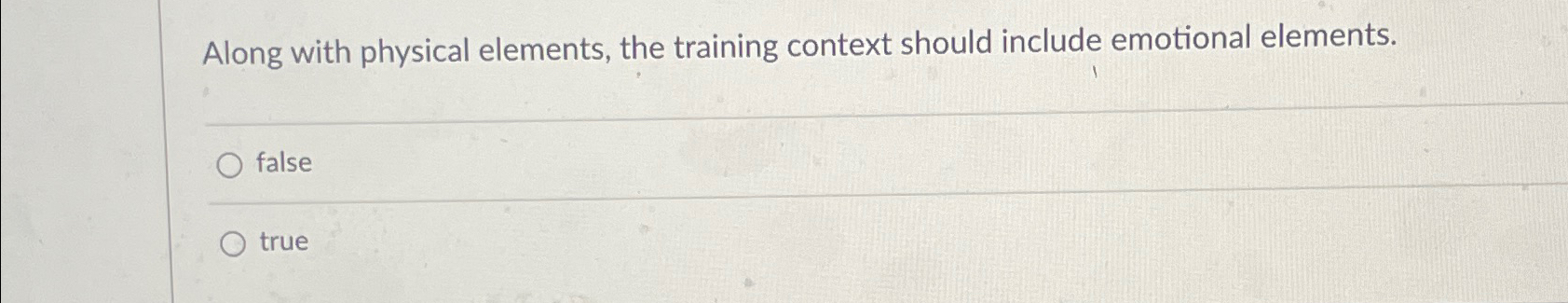  Along with physical elements, the training context should include emotional elements.