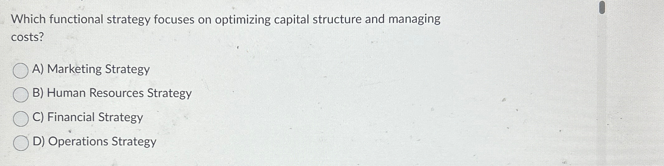  Which functional strategy focuses on optimizing capital structure and managing costs?