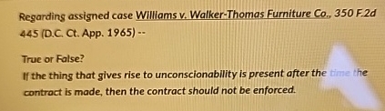  Regarding assigned case Williams v. Walker-Thomas Furniture Co,350 F.2d 445(D.C. Ct.