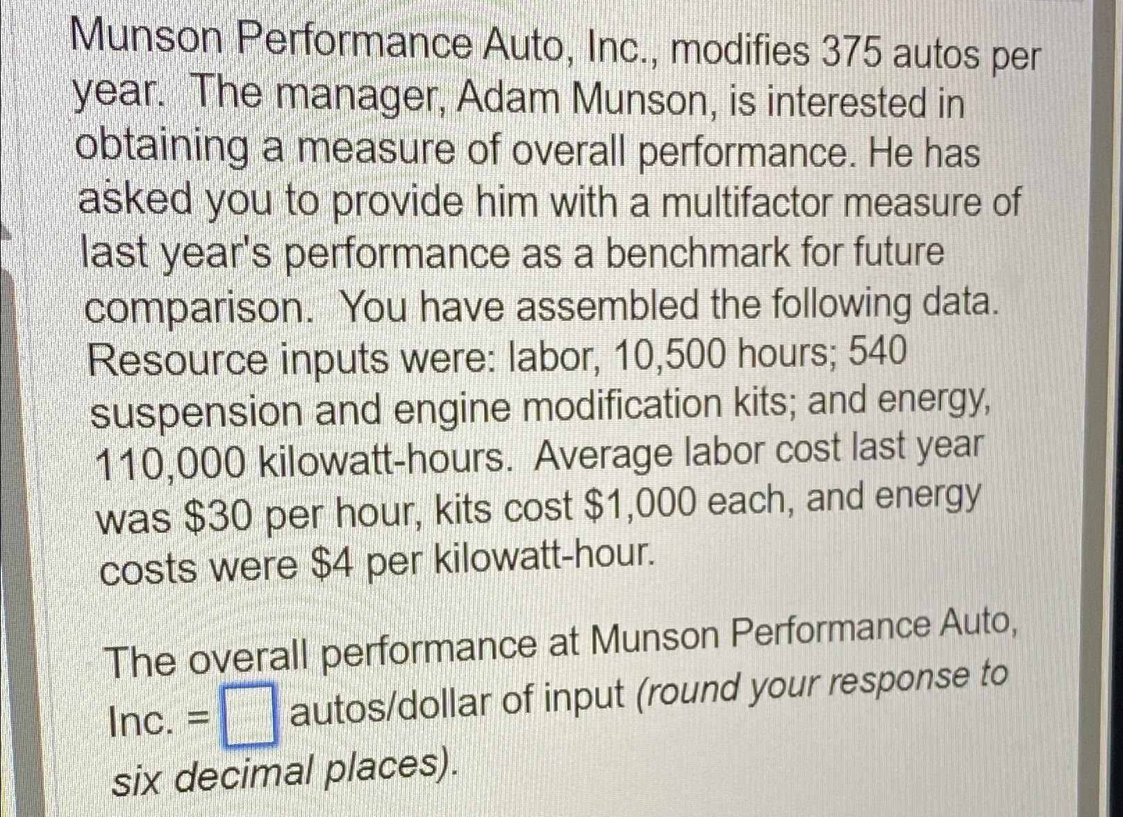  Munson Performance Auto, Inc., modifies 375 autos per year. The manager,