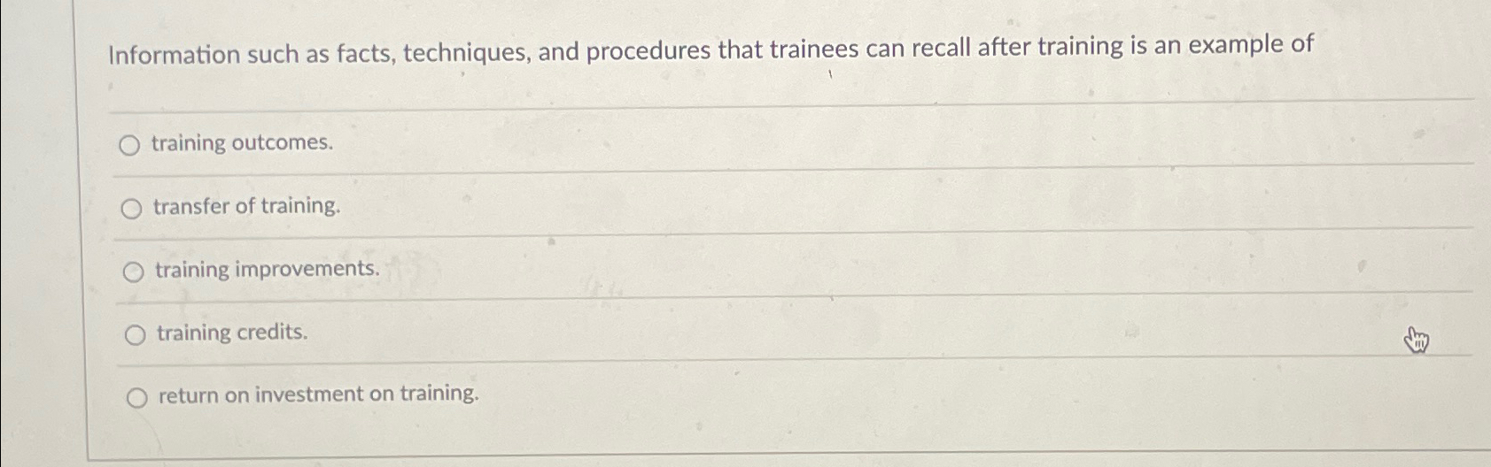  Information such as facts, techniques, and procedures that trainees can recall