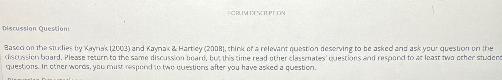  FORUM DESCRIPTION Discussion Question: Based on the studies by Kaynak (2003)