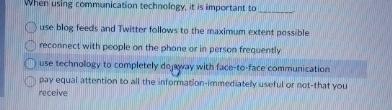  When using communication technology, it is important to use blog feeds