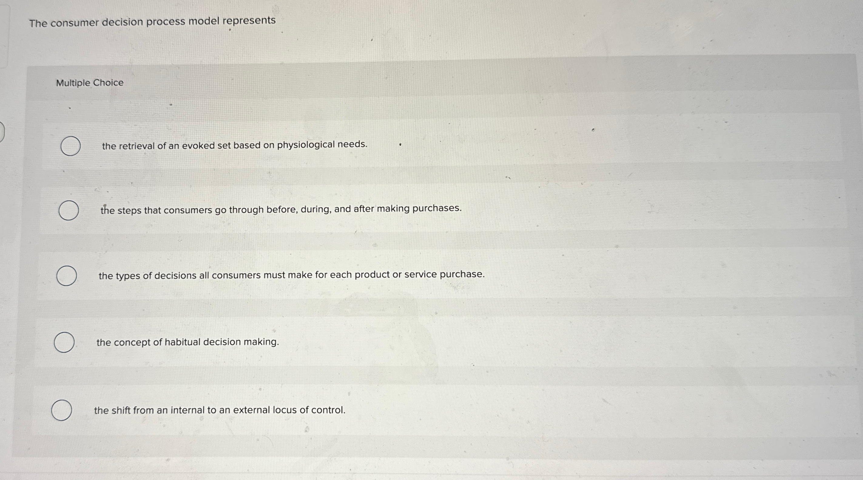  The consumer decision process model represents Multiple Choice the retrieval of